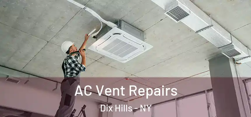 AC Vent Repairs Dix Hills - NY