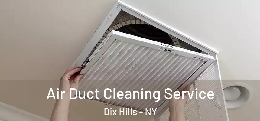  Air Duct Cleaning Service Dix Hills - NY
