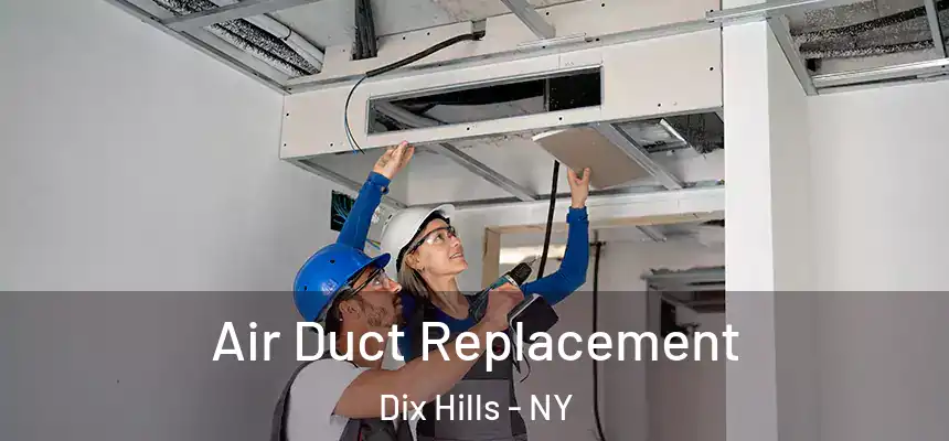 Air Duct Replacement Dix Hills - NY