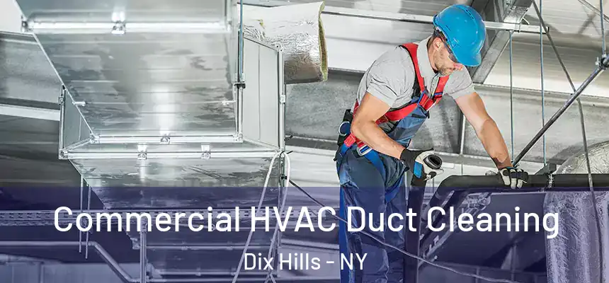  Commercial HVAC Duct Cleaning Dix Hills - NY