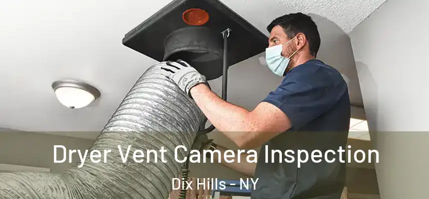 Dryer Vent Camera Inspection Dix Hills - NY