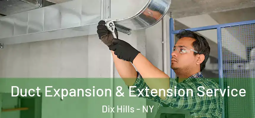 Duct Expansion & Extension Service Dix Hills - NY