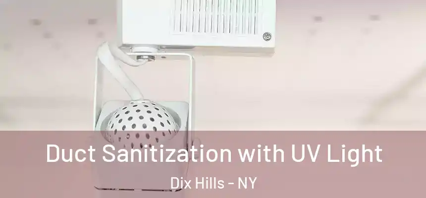  Duct Sanitization with UV Light Dix Hills - NY
