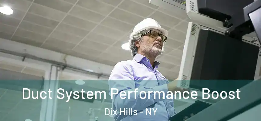  Duct System Performance Boost Dix Hills - NY