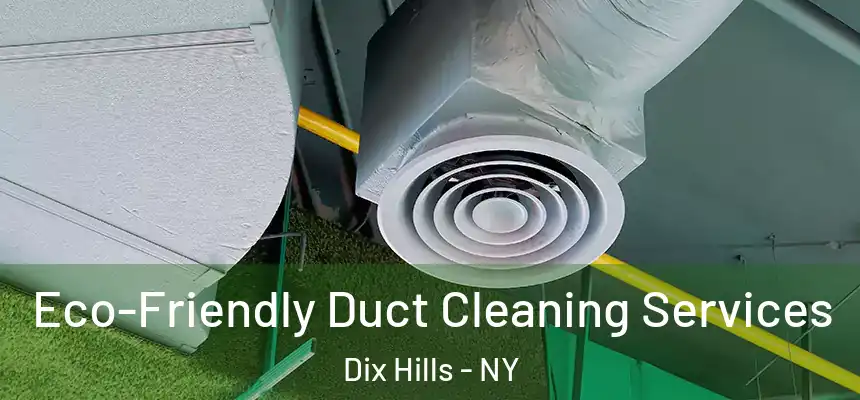  Eco-Friendly Duct Cleaning Services Dix Hills - NY