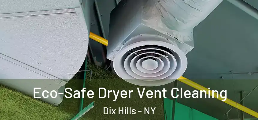  Eco-Safe Dryer Vent Cleaning Dix Hills - NY