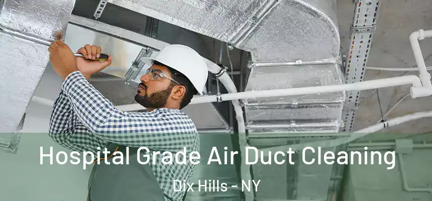  Hospital Grade Air Duct Cleaning Dix Hills - NY