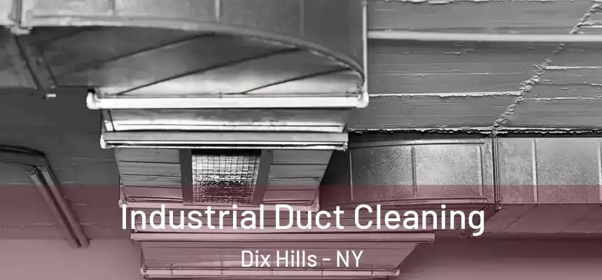  Industrial Duct Cleaning Dix Hills - NY