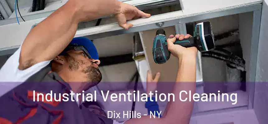  Industrial Ventilation Cleaning Dix Hills - NY