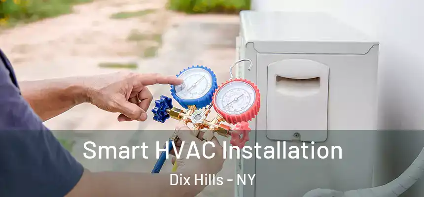 Smart HVAC Installation Dix Hills - NY