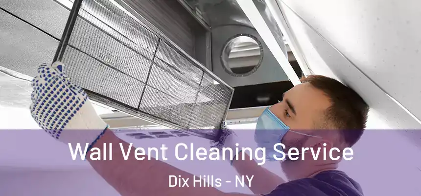  Wall Vent Cleaning Service Dix Hills - NY